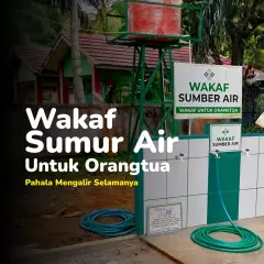 Wakaf 100 Sumur Air untuk Orang Tua Tercinta
