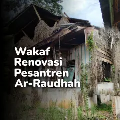 Wakaf Renovasi Pesantren Ar-Raudhah